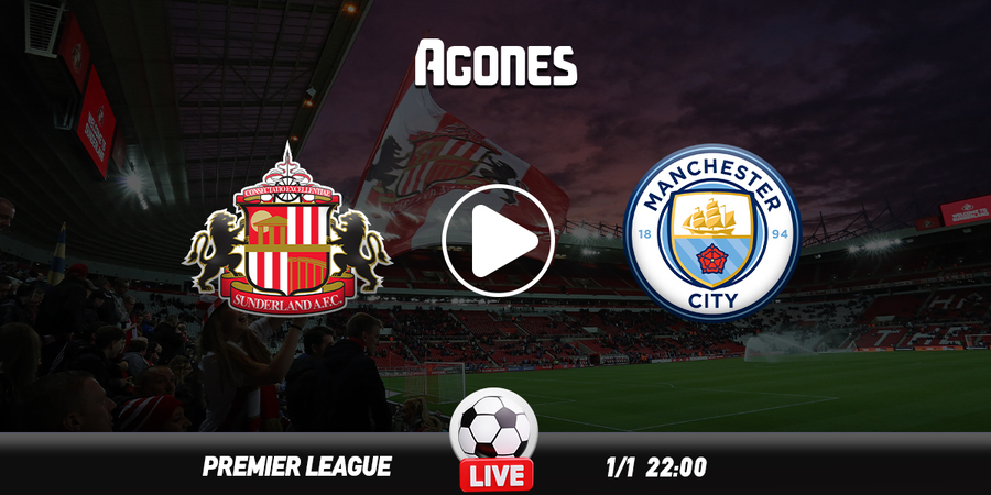 Σάντερλαντ - Μάντσεστερ Σίτι Live Streaming*