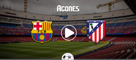 Μπαρτσελόνα - Ατλέτικο Μαδρίτης Live Streaming*