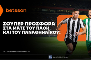 Betsson: Σούπερ προσφορά στα ματς των ΠΑΟΚ και Παναθηναϊκού!