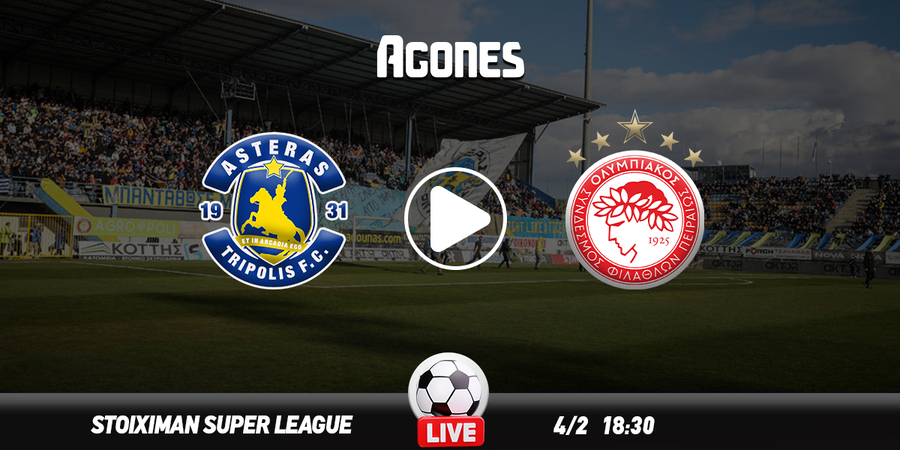 Αστέρας Τρίπολης - Ολυμπιακός Live Streaming*