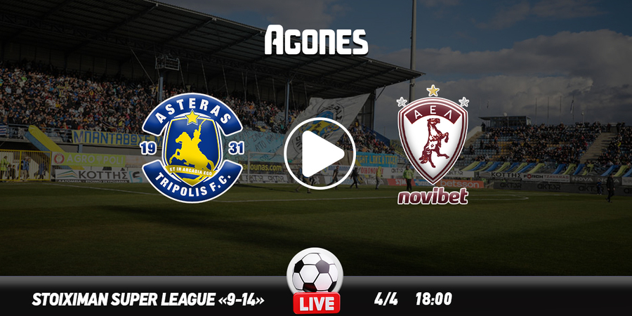 Αστέρας - ΑΕΛ Live Streaming*