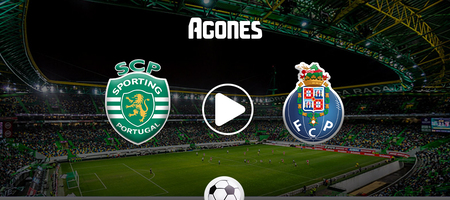 Σπόρτινγκ Λισαβόνας - Πόρτο Live Streaming*