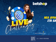 Live Challenges: Στο Betshop… απαντούν στις “προκλήσεις” με διπλά δώρα!