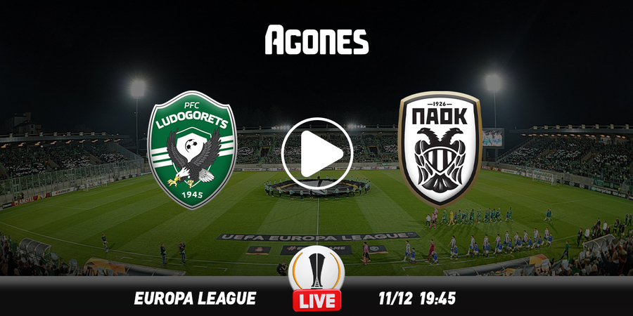 Λουντογκόρετς - ΠΑΟΚ Live Streaming*