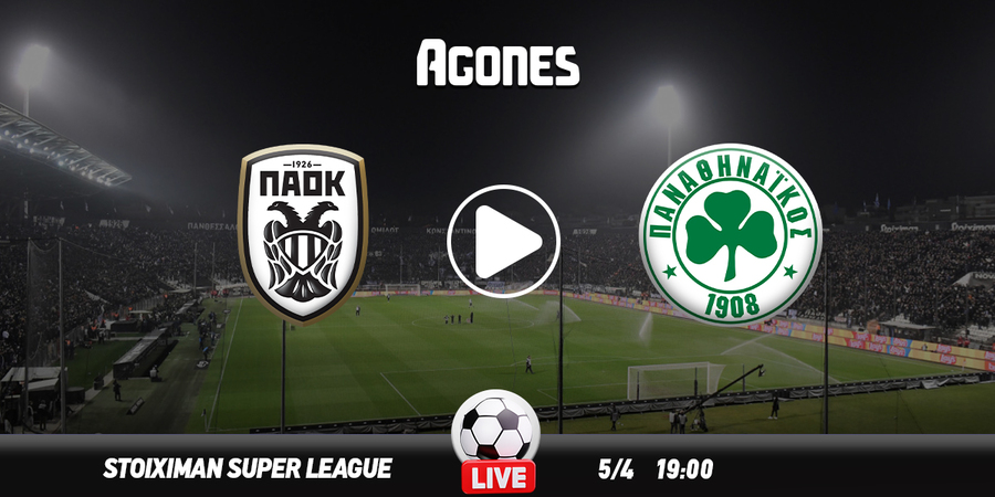 ΠΑΟΚ - Παναθηναϊκός Live Streaming*